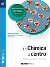 La chimica al centro. Con extrakit-Openbook. Con e-book. Con espansione online. Vol. 2: Chimica organica, biochimica, biotecnologie