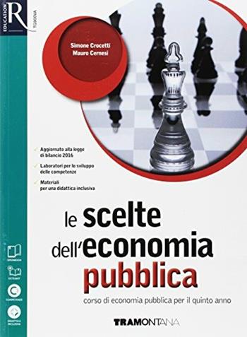 Le scelte dell'economia pubblica. Con e-book. Con 2 espansioni online - Simone Crocetti, Mauro Cernesi - Libro Tramontana 2017 | Libraccio.it