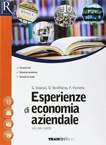 Esperienze di economia aziendale. Con 2 espansioni online - Germana Grazioli, Delia Stroffolino, Fabio Ferriello - Libro Tramontana 2017 | Libraccio.it