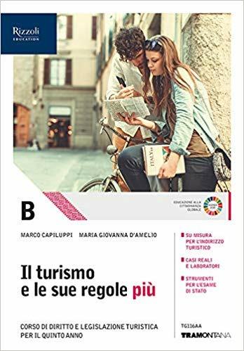 Il turismo e le sue regole più. Con e-book. Con espansione online. Vol. B - Marco Capiluppi, Maria Giovanna D'Amelio - Libro Tramontana 2019 | Libraccio.it