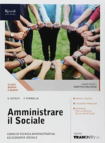 Amministrare il sociale. (Adozione tipo B). Per le Scuole superiori. - Eugenio Astolfi, Fabio Ferriello - Libro Tramontana 2018 | Libraccio.it