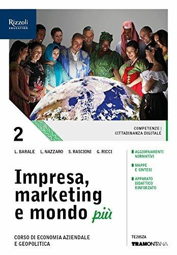 Impresa, marketing e mondo più. (Adozione tipo B). Con ebook. Con espansione online. Vol. 2 - Lucia Barale, Lucia Nazzaro, Stefano Rascioni - Libro Tramontana 2018 | Libraccio.it