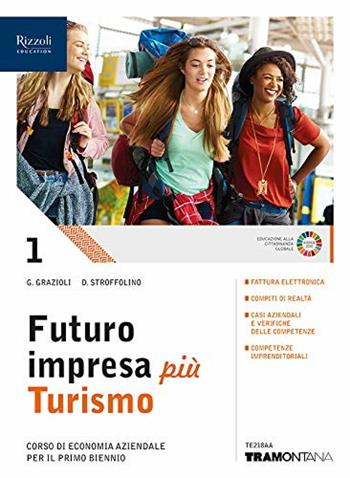 Futuro impresa più turismo. Corso di economia aziendale. Per il primo biennio delle Scuole superiori. Con e-book. Con espansione online. Vol. 1 - Germana Grazioli, Delia Stroffolino - Libro Tramontana 2019 | Libraccio.it