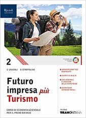 Futuro impresa più turismo. Corso di economia aziendale. Per il primo biennio delle Scuole superiori. Con e-book. Con espansione online. Vol. 2