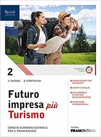 Futuro impresa più turismo. Corso di economia aziendale. Per il primo biennio delle Scuole superiori. Vol. 2 - Germana Grazioli, Delia Stroffolino - Libro Tramontana 2019 | Libraccio.it