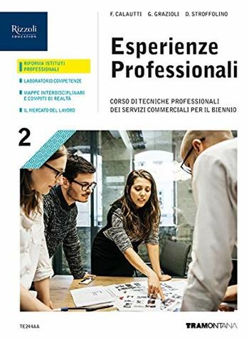 Esperienze professionali. Corso di tecniche professionali dei servizi commerciali. Con e-book. Con espansione online. Vol. 2 - F. Calautti, G. Grazioli, D. Stroffolino - Libro Tramontana 2019 | Libraccio.it