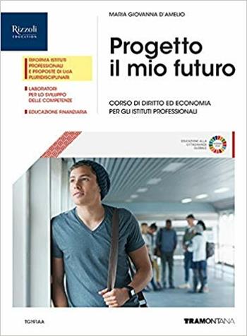 Progetto il mio futuro. Corso di diritto ed economia. Per gli Ist. professionali. - Maria Giovanna D'Amelio - Libro Tramontana 2019 | Libraccio.it