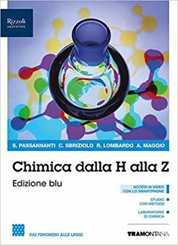Chimica dalla A alla Z. Ediz. blu. Per il biennio delle Scuole superiori. Vol. 1: Dai fenomeni alle soluzioni - Salvatore Passannanti, Carmelo Sbriziolo, Renato Lombardo - Libro Tramontana 2019 | Libraccio.it