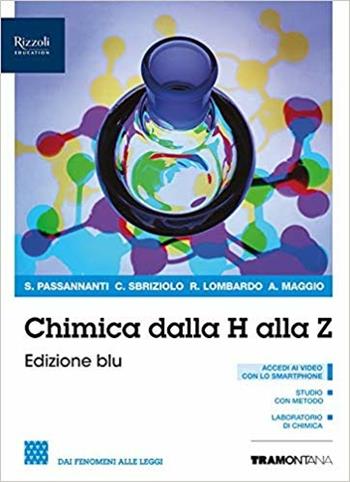 Chimica dalla A alla Z. Ediz. blu. Per il biennio delle Scuole superiori. Con e-book. Con espansione online. Vol. 1: Dai fenomeni alle soluzioni - Salvatore Passannanti, Carmelo Sbriziolo, Renato Lombardo - Libro Tramontana 2019 | Libraccio.it