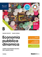 Economia dinamica. Corso di economia politica per il quinto anno delle Scuole superiori. Con e-book. Con espansione online. Vol. B