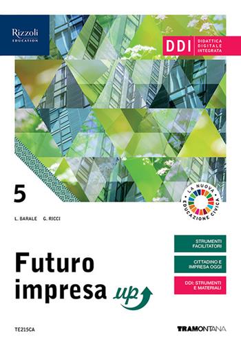 Futuro impresa up. Corso di economia aziendale. Per la 5ª classe delle Scuole superiori. Con e-book. Con espansione online. Vol. 3 - Lucia Barale, Stefano Rascioni, Giovanna Ricci - Libro Tramontana 2021 | Libraccio.it