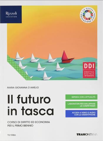 Il futuro in tasca. Corso di diritto ed economia per il primo biennio. Vol. unico. Con e-book. Con espansione online - Maria Giovanna D'Amelio - Libro Tramontana 2020 | Libraccio.it