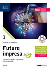 Futuro impresa up. Per il biennio delle Scuole superiori. Con e-book. Con espansione online. Vol. 1