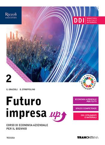 Futuro impresa up. Per il biennio delle Scuole superiori. Con e-book. Con espansione online. Vol. 2 - Germana Grazioli, Delia Stroffolino - Libro Tramontana 2021 | Libraccio.it