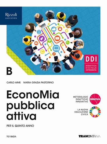 EconoMia attiva pubblica. Con Verso l'esame di Stato. Per gli Ist. Tecnici. - Carlo Aime, Maria Grazia Pastorino - Libro Tramontana 2022 | Libraccio.it