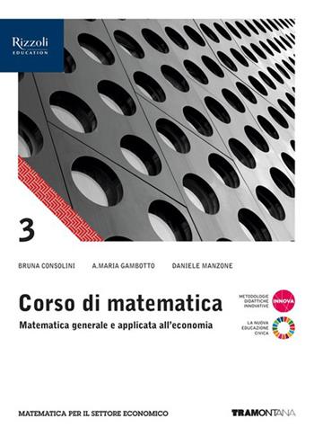 Corso di matematica. Per il 3° anno delle Scuole superiori. Con e-book. Con espansione online. Vol. 1 - Bruna Consolini, Annamaria Gambotto, Daniele Manzone - Libro Tramontana 2023 | Libraccio.it