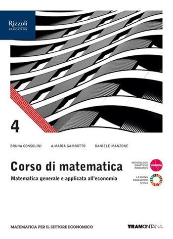 Corso di matematica. Per il 4° anno delle Scuole superiori. Con e-book. Con espansione online. Vol. 2 - Bruna Consolini, Annamaria Gambotto, Daniele Manzone - Libro Tramontana 2023 | Libraccio.it