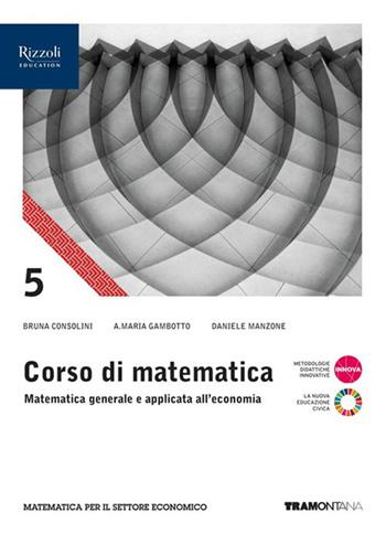 Corso di matematica. Per il 5° anno delle Scuole superiori. Con e-book. Con espansione online. Vol. 3 - Bruna Consolini, Annamaria Gambotto, Daniele Manzone - Libro Tramontana 2023 | Libraccio.it