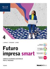 Futuro impresa smart. Con Quadro dei conti. Con e-book. Con espansione online. Vol. 4