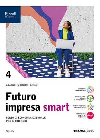 Futuro impresa smart. Con Quadro dei conti. Per le Scuole superiori. Vol. 4 - Lucia Barale, Stefano Rascioni, Giovanna Ricci - Libro Tramontana 2024 | Libraccio.it