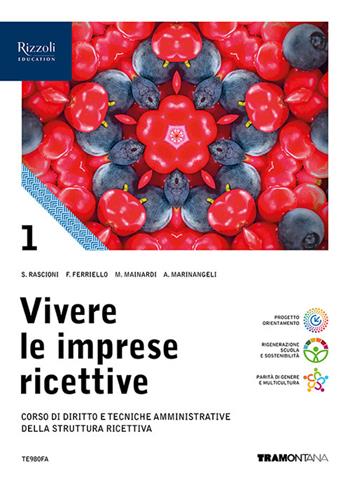 Vivere le imprese ricettive. Corso di Diritto e tecniche amministrative della struttura ricettiva. Per le Scuole superiori. Vol. 1 - Stefano Rascioni, Fabio Ferriello, Monica Mainardi - Libro Tramontana 2024 | Libraccio.it