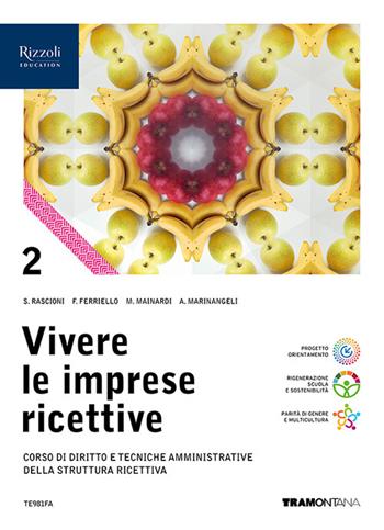Vivere le imprese ricettive. Corso di Diritto e tecniche amministrative della struttura ricettiva. Per le Scuole superiori. Vol. 2 - Stefano Rascioni, Fabio Ferriello, Monica Mainardi - Libro Tramontana 2024 | Libraccio.it