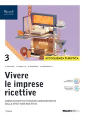 Vivere le imprese ricettive. Per le Scuole superiori. Con e-book. Con espansione online. Vol. 3: Accoglienza turistica