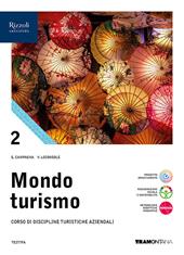 Mondo turismo. Corso di discipline turistiche aziendali. Per le Scuole superiori. Con e-book. Con espansione online. Vol. 2