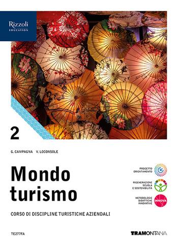 Mondo turismo. Corso di discipline turistiche aziendali. Per le Scuole superiori. Vol. 2 - Giorgio Campagna, Vito Loconsole - Libro Tramontana 2024 | Libraccio.it