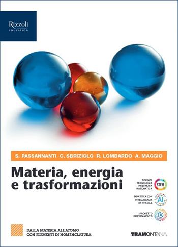 Materia, energia e traformazioni. Per il 2° biennio delle Scuole superiori. Vol. 1: Dalla materia all'atomo con elementi di nomenclatura - Salvatore Passannanti, Carmelo Sbriziolo, Antonella Maggio - Libro Tramontana 2025 | Libraccio.it
