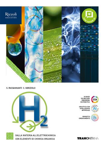 H2 seconda edizione. Dalla materia all'elettrochimica con elementi di chimica organica. Per le Scuole superiori. - Salvatore Passannanti, Carmelo Sbriziolo - Libro Tramontana 2026 | Libraccio.it