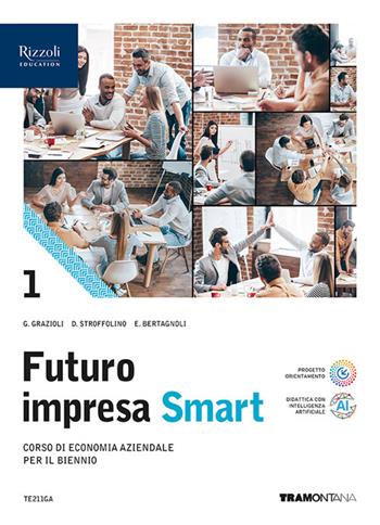 Futuro impresa Smart. Vol. 1 - Germana Grazioli, Delia Stroffolino, Elisa Bertagnoli - Libro Tramontana 2025 | Libraccio.it