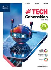 #TECHgeneration. Per le Scuole superiori. Con e-book. Con espansione online