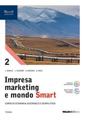 Impresa marketing e mondo Smart. Con Quadro dei conti. Per le Scuole superiori. Con e-book. Con espansione online. Vol. 2