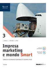 Impresa marketing e mondo Smart. Con Quadro dei conti. Per le Scuole superiori. Con e-book. Con espansione online. Vol. 3