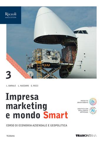 Impresa marketing e mondo Smart. Con Quadro dei conti. Per le Scuole superiori. Vol. 3 - Lucia Barale, Lucia Nazzaro, Stefano Rascioni - Libro Tramontana 2026 | Libraccio.it