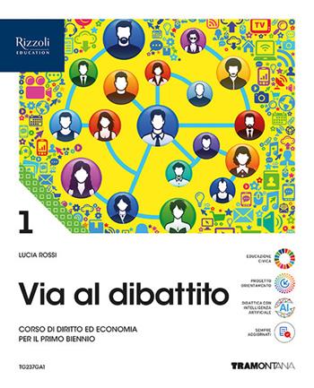 Via al dibattito. Con Storia del diritto e dell'economia. Per le Scuole superiori. Vol. 1 - Lucia Rossi - Libro Tramontana 2025 | Libraccio.it