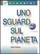 Uno sguardo sul pianeta. Con CD-ROM