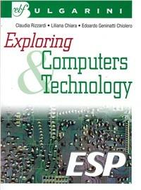 Exploring. Computers & Technology. Per le Scuole - Claudia Rizzardi, Liliana Chiara, Edoardo Geninatti Chiolero - Libro Bulgarini 2004 | Libraccio.it