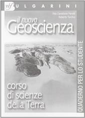 Il nuovo Geoscienza. Corso di scienze della terra. Con quaderno per l'allievo.