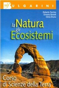 La natura, gli ecosistemi. Per le Scuole - Roberto Torchio, Simona Bonelli, Elena Bruno - Libro Bulgarini 2005 | Libraccio.it