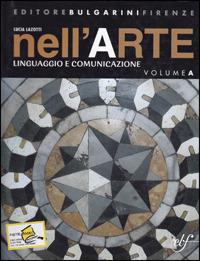 Nell'arte. Per la Scuola media. Vol. 1: Linguaggio e comunicazione. - Lucia Lazotti Fontana - Libro Bulgarini 2007 | Libraccio.it