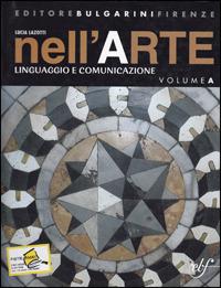 Nell'arte. Vol. A-B. - Lucia Lazotti Fontana - Libro Bulgarini 2007 | Libraccio.it