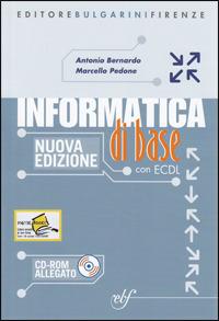 Informatica di base. Per la Scuola media. Con CD-ROM - Antonio Bernardo, Marcello Pedone - Libro Bulgarini 2008 | Libraccio.it