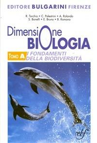 Dimensione biologia. I fondamenti della biodiversità. Per le Scuole superiori. - Roberto Torchio, Claudia Palestrini, Antonio Rolando - Libro Bulgarini 2008 | Libraccio.it