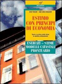 Estimo con principi di economia. Prontuario. - Dino Franchi, G. Carla Ragagnin - Libro Bulgarini 2009 | Libraccio.it