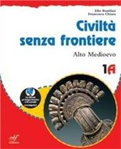 Civiltà senza frontiere. Vol. 1A-1B: Alto Medioevo-Basso Medioevo. Con le regole dello stare insieme. Per la Scuola media. Con espansione online