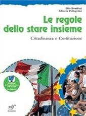 Le regole dello stare insieme. Cittadinanza e Costituzione. Per la Scuola media. Con CD-ROM. Con espansione online