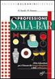 Professione sala bar. Libro laboratorio. 60 cocktail mondiali. Con schede operative. Per il biennio degli Ist. Professionali alberghieri. Con espansione online