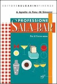 PROFESSIONE SALA-BAR PER IL TERZO ANNO - AGNELLO A, SIMONINI M, A FENU | Libraccio.it